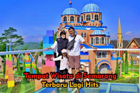 Viral 9 Tempat Wisata Di Semarang Terbaru Lagi Hits 2025