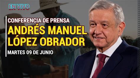 Conferencia De Prensa Matutina De L Pez Obrador Martes De Junio De