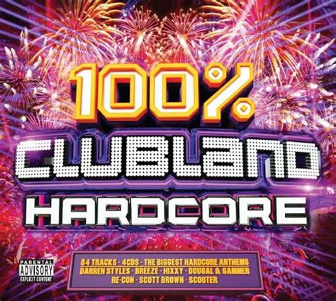100 Clubland Hardcore 4 X CD Compilation Mixed 2017 R10638694 Discogs