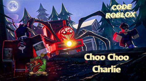 Roblox: Code Choo Choo Charlie August 2024 - Alucare