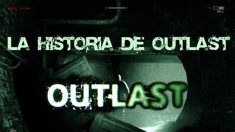 La Historia De Outlast La Corporaci N Murkoff Y El Manicomio Youtube