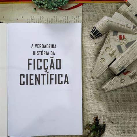 Resenha A Verdadeira HistÓria Da FicÇÃo CientÍfica Porão Literário