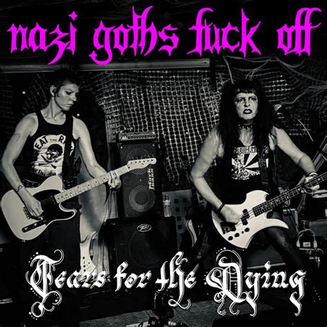 Nazi Goths Fuck Off Single By Tears For The Dying Spotify