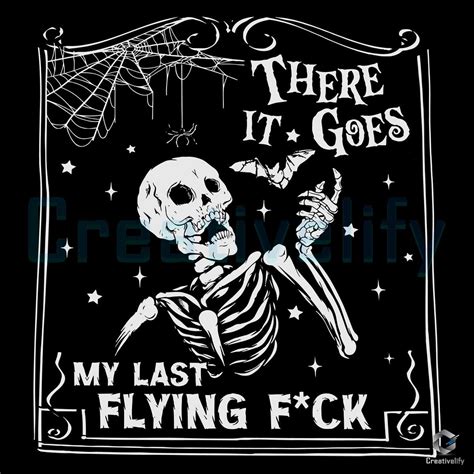 There It Goes Skeleton SVG Last Flying Fuck Cutting File CreativeLify