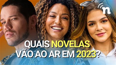 Quais novelas vão estrear em 2023 Saiba todos os detalhes YouTube