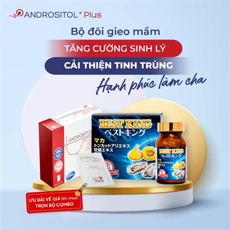 Bộ Đôi Tăng Cường Sinh Lý Cải Thiện Tinh Trùng 02 Andrositol Plus 01 Best King Sinh Sản