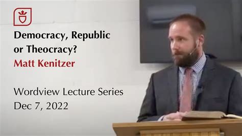 Democracy Republic Or Theocracy Worldview Lecture Series Matt