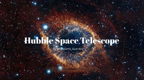 Hubble Space Telescope By Sebastian Valdovinos Guerrero On Prezi