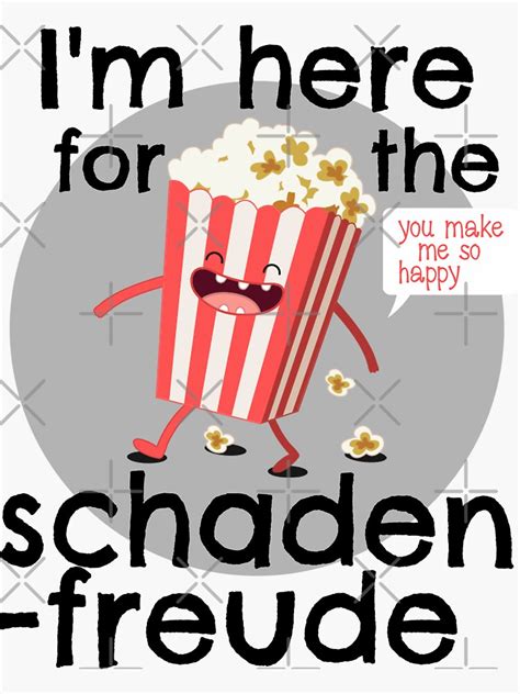 I M Here For The Schadenfreude Sticker For Sale By Sandpiperstudio