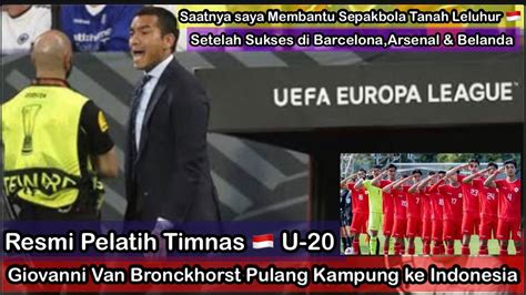 Pssi Resmi Tunjuk Giofanni Van Bronckhorst Tangani Timnas Indonesia U