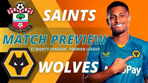 Southampton V Wolves Preview Press Conference Team News Stats