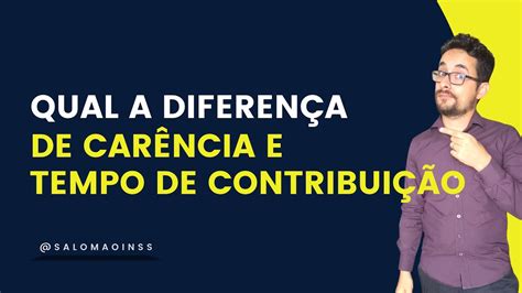 Como Saber Saber A Diferença De Carência E Tempo De Contribuição Youtube