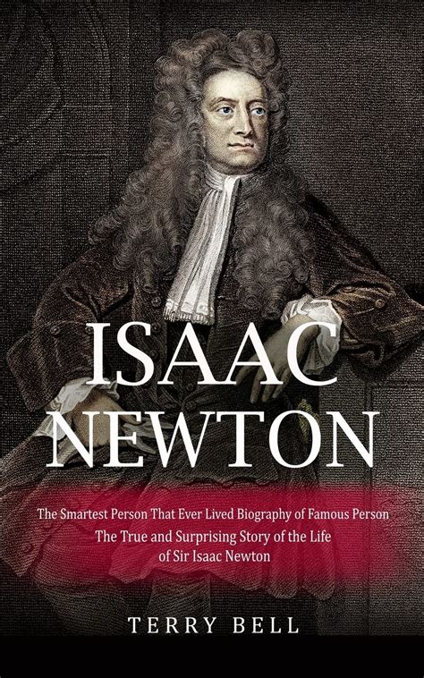 Isaac Newton The Smartest Person That Ever Lived Biography Of Famous