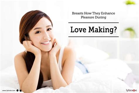 Breasts How They Enhance Pleasure During Love Making By Dr Mohtra Lybrate