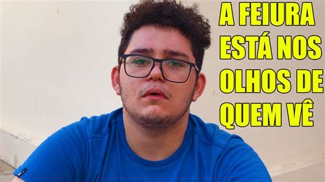 SER FEIO É DÍFICIL JHONTAS YouTube