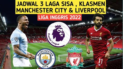 Jadwal 3 Laga Sisa Liverpool And Manchester City Di Liga Inggris 2022