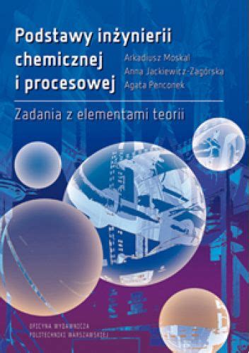 Podstawy inżynierii chemicznej i procesowej praca zbiorowa Książka