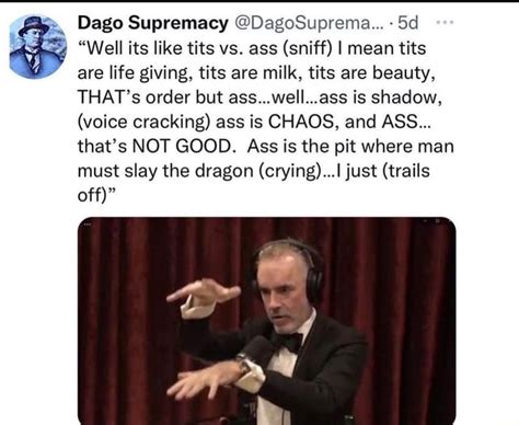 Dago Supremacy Dagosuprema Sd Well Its Like Tits Vs Ass Sniff I Mean Tits Are Life