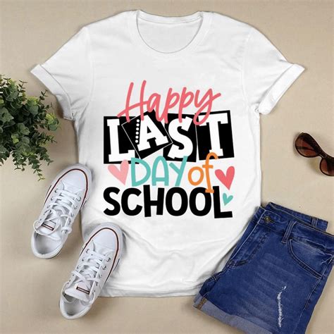 Teacher Day Happy Last Day Of School Shirt Tupacshakur School