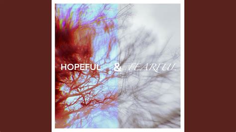 Hopeful And Fearful Youtube