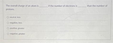 Solved The overall charge of an atom is if the number of | Chegg.com