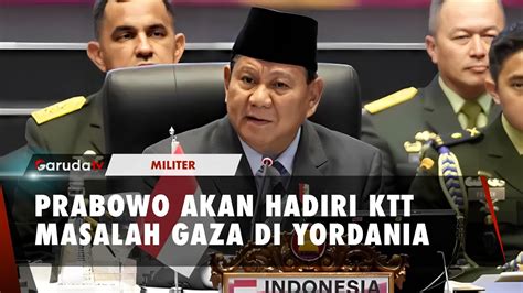 Prabowo Wakili Jokowi Hadiri Ktt Tanggap Darurat Gaz Ini Yang Bakal