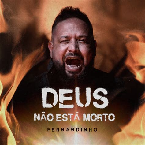 Deus Não Está Morto Single De Fernandinho Spotify