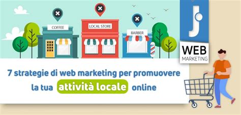 7 strategie di web marketing per promuovere la tua attività locale