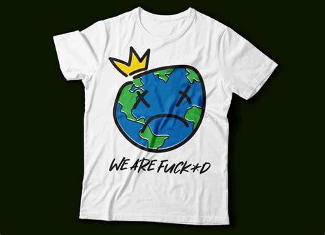 We Are Fuck D Earth Day T Shirt Design Earth Sad And Crying Buytshirtdesigns