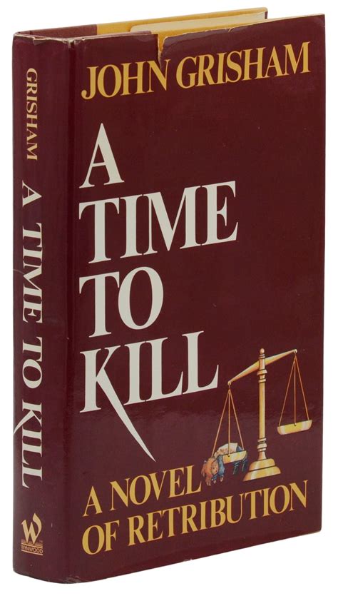A Time to Kill: A Novel of Retribution | John Grisham | First Edition