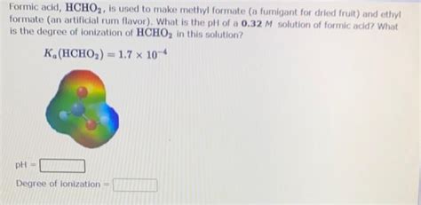 Solved Formic Acid Hcho Is Used To Make Methyl Formate A Chegg