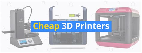 Best Cheap 3D Printers of 2018 - 3D Insider