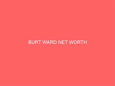 burt ward net worth - Flex House - Home Improvement Ideas & Tips
