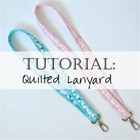 Tutorial How To Sew A Lanyard Quilted Lanyard Pattern Faith And Fabric