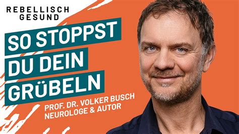 Abschalten Wie du dein Grübeln stoppst Mit Neurologe Prof Dr Volker