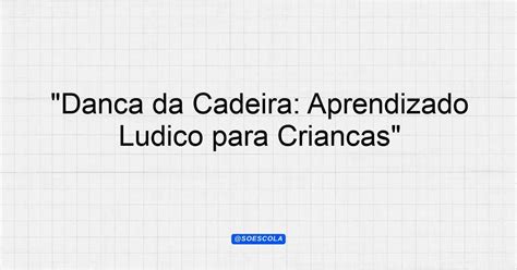 Dança Da Cadeira Aprendizado Lúdico Para Crianças Planejamentos De