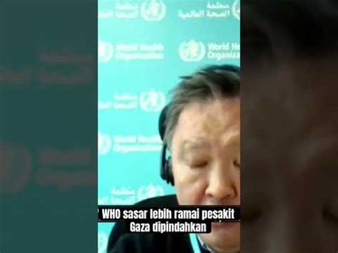 Who Sasar Lebih Ramai Pesakit Gaza Dipindahkan Israelcuak Youtube