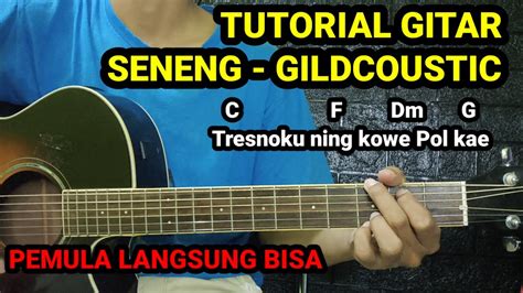 Chord Seneng Gildcoustic Tutorial Gitar Mudah Youtube