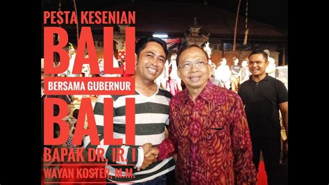 Pesta Kesenian Bali Bersama Gubernur Bali Bapak Dr Ir I Wayan Koster