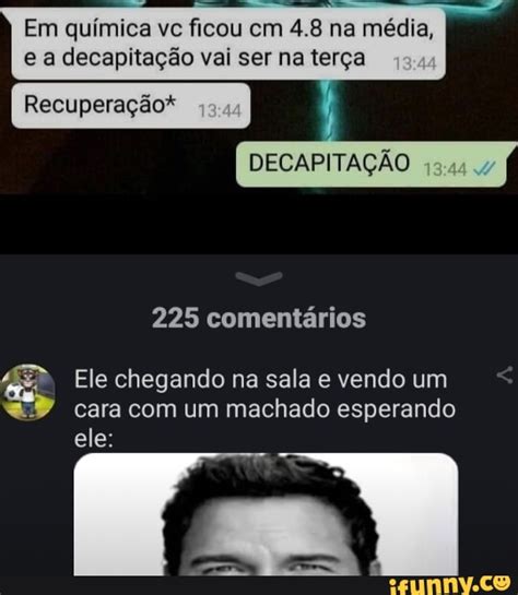 Em Qu Mica Vc Ficou Cm Na M Dia E A Decapita O Vai Ser Na Ter A