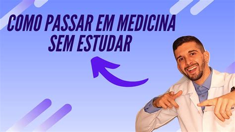 Como Passar Em Medicina F Cil Sem Estudar E Sem Vestibular Youtube