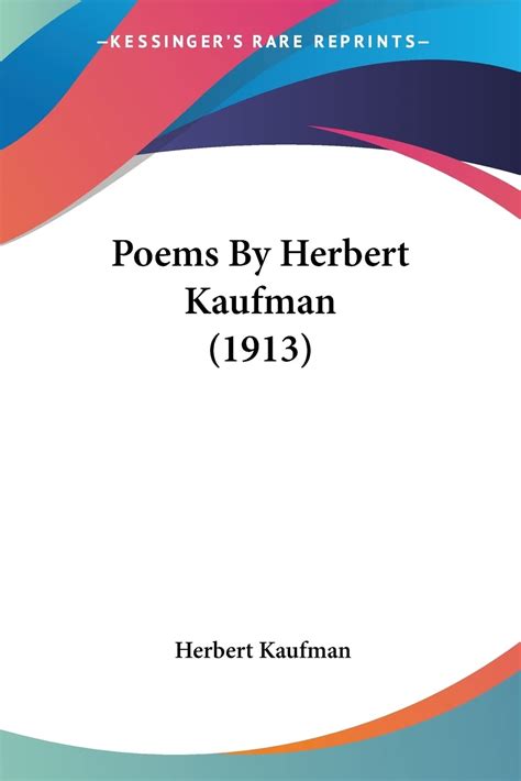 Poems By Herbert Kaufman 1913 Kaufman Professor Herbert