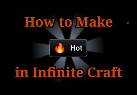 How To Make Hot In Infinite Craft Gameplay Guide