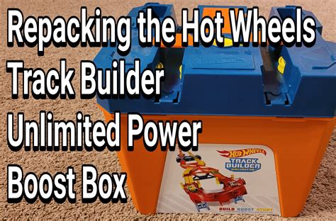 Repacking The Hot Wheels Track Builder Unlimited Power Boost Box The FARQUAR