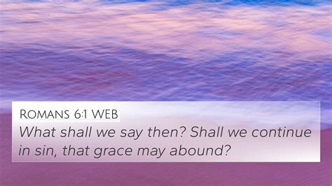 Romans 6:1 WEB 4K Wallpaper - What shall we say then? Shall we continue
