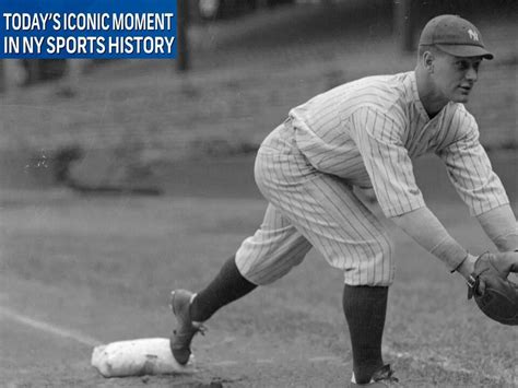 Todays Iconic Moment In New York Sports Yankees Lou Gehrig Plays 2