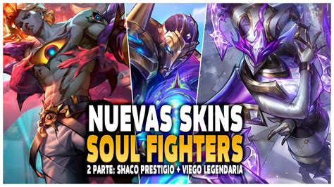 2º PARTE DE SKINS SOUL FIGHTER VIEGO LEGENDARIA SHACO PRESTIGIO