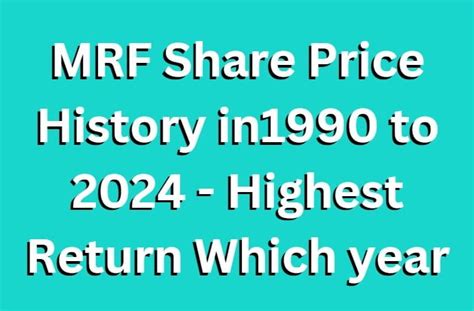 Mrf Share Price History In 1990 To 2024 Highest Return Which Year