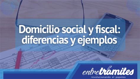 Diferencias entre domicilio social y fiscal Entre Trámites