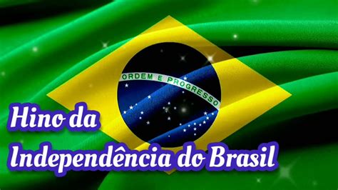 Hino Da IndependÊncia Do Brasil Letra E Música 7 De Setembro Youtube